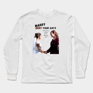 Marry Your Gays - Wynonna Earp Long Sleeve T-Shirt